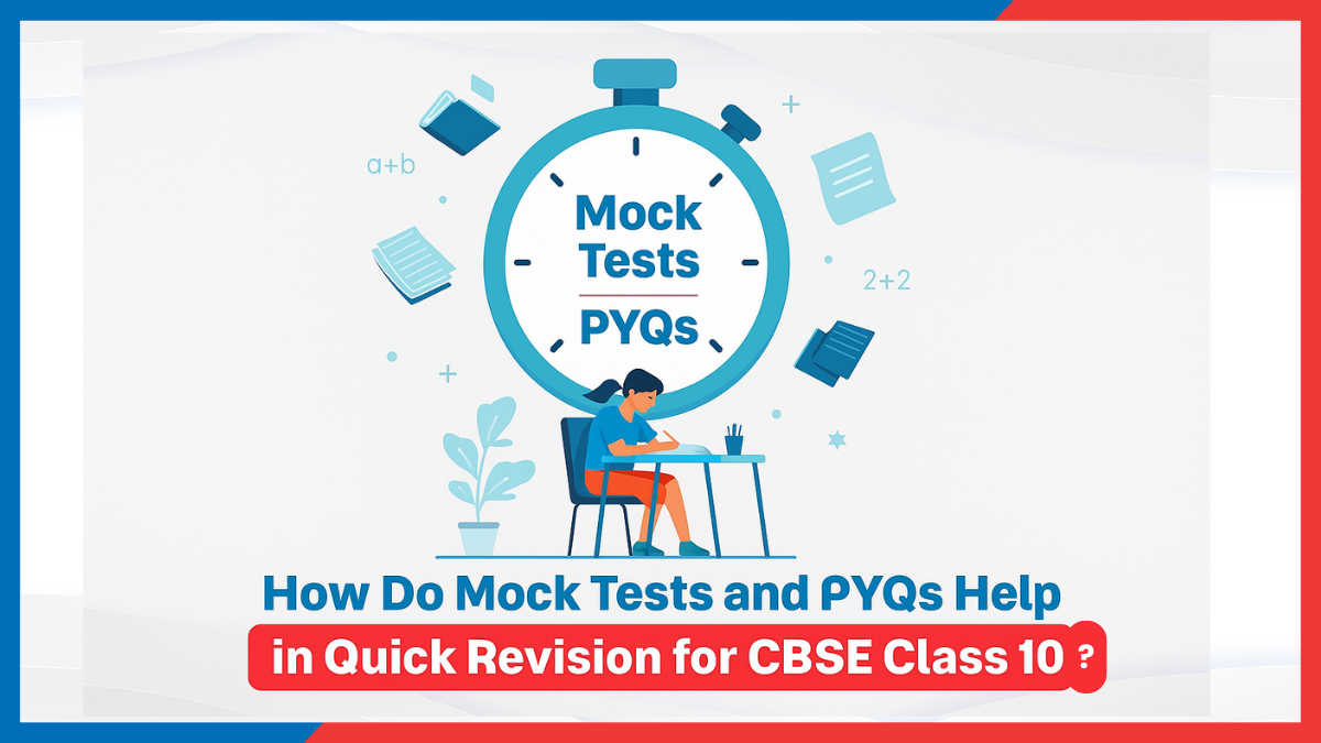 How Do Mock Tests and PYQs Help in Quick Revision for CBSE Class 10.png